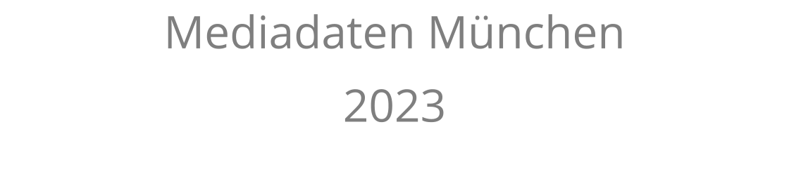 Mediadaten München 2023